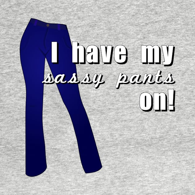 I have my sassy pants on by Meow Meow Designs